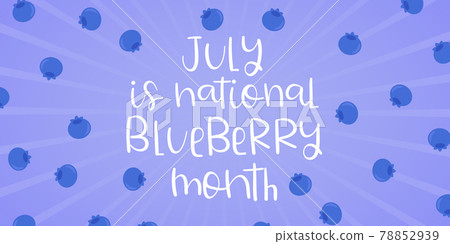 National blueberry month banner template. Annual celebration in July. Hand drawn lettering for greeting card, poster. Vector illustration National blueberry month banner template. Annual celebration in July. Hand drawn lettering for greeting card, poster. Vector illustration 78852939