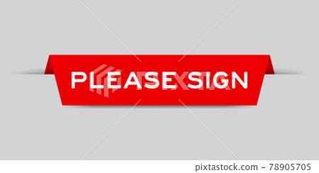 Red color inserted label with word please sign on gray background Red color inserted label with word please sign on gray background 78905705
