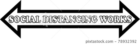 Social distancing works written in an arrow pointing in both directions 78932392