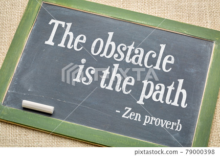 Obstacle is the path Zen proverb Obstacle is the path Zen proverb 79000398