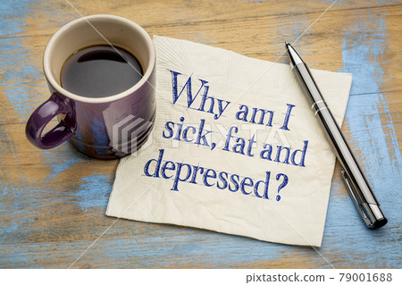 Why am I sick, fat and depressed? Why am I sick, fat and depressed? 79001688