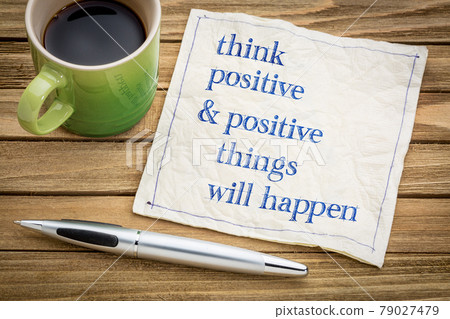 Think positive and things will happen 79027479