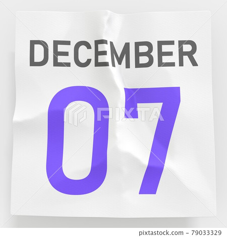 December 7 date on torn page of a calendar, 3d rendering December 7 date on torn page of a calendar, 3d rendering 79033329