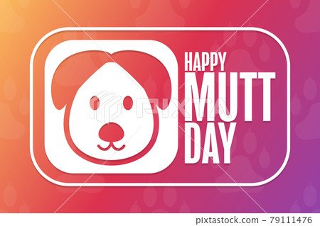 Happy National Mutt Day. Holiday concept. Template for background, banner, card, poster with text Happy National Mutt Day. Holiday concept. Template for background, banner, card, poster with text 79111476