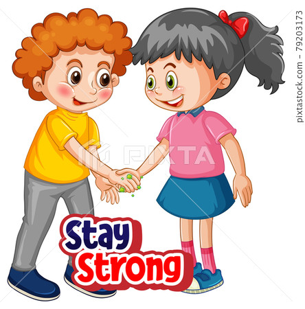 Two kids cartoon character do not keep social distance with Stay Strong font isolated on white background 79203173