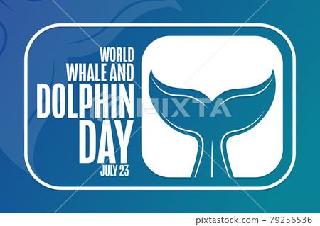 World Whale and Dolphin Day. July 23. Holiday concept. Template for background, banner, card, poster 79256536