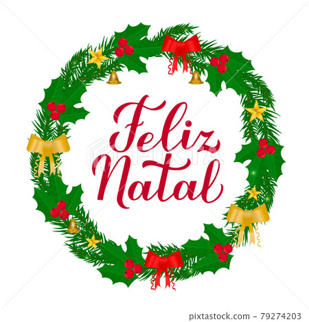 Feliz Natal calligraphy hand lettering with wreath of fir tree branches. Merry Christmas typography poster in Portuguese. Vector template for greeting card, banner, flyer, etc. 79274203