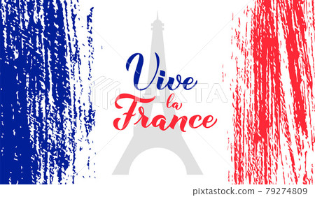 Vive la France calligraphy hand lettering with grunge tricolor flag of France and Eiffel tower. background. Long Live France in French. Vector template for typography poster, banner, flyer, logo, etc. 79274809
