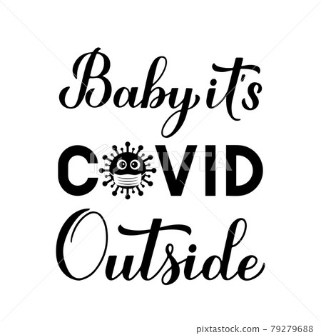 Baby Its Covid Outside hand lettering isolated on white. Quarantine winter quote calligraphy. Pandemic COVID-19 concept. Vector template for typography poster, banner, flyer invitation, t-shirt, etc Baby Its Covid Outside hand lettering isolated on white. Quarantine winter quote calligraphy. Pandemic COVID-19 concept. Vector template for typography poster, banner, flyer invitation, t-shirt, etc 79279688
