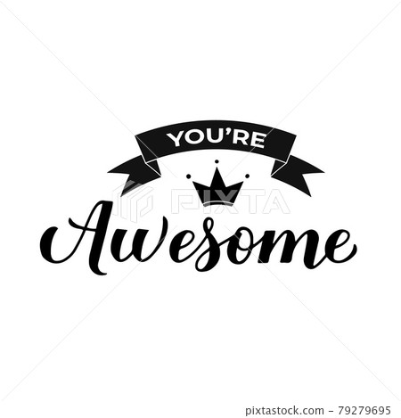 You are Awesome calligraphy hand lettering isolated on white. Inspirational quote typography poster. Vector template for banner, postcard, flyer, sticker, t-shirt You are Awesome calligraphy hand lettering isolated on white. Inspirational quote typography poster. Vector template for banner, postcard, flyer, sticker, t-shirt 79279695