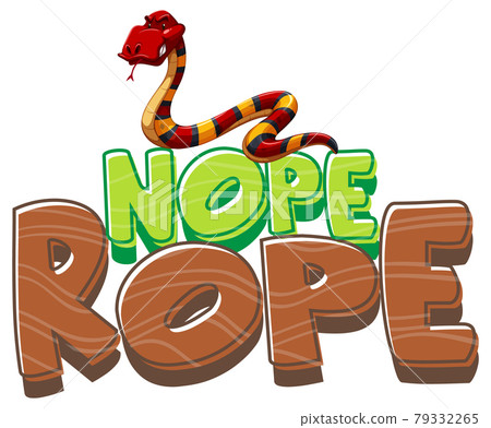 Nope Rope font banner with a snake cartoon character isolated Nope Rope font banner with a snake cartoon character isolated 79332265