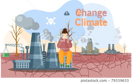 Change climate, planet Earth is suffers from human activity. Factories violate environment Change climate, planet Earth is suffers from human activity. Factories violate environment 79339633