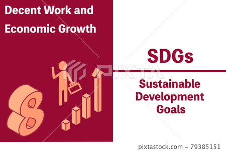 SDGs Goal 8, job satisfaction and economic growth SDGs Goal 8, job satisfaction and economic growth 79385151