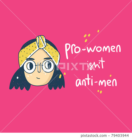 Pro-women isn't anti-men. Support card with doodle girl. Pro-women isn't anti-men. Support card with doodle girl. 79403944