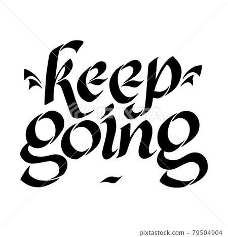 Lettering Keep Going based on Flat Brush Italian Cursive Calligraphy. Vector illustration isolated on white 79504904