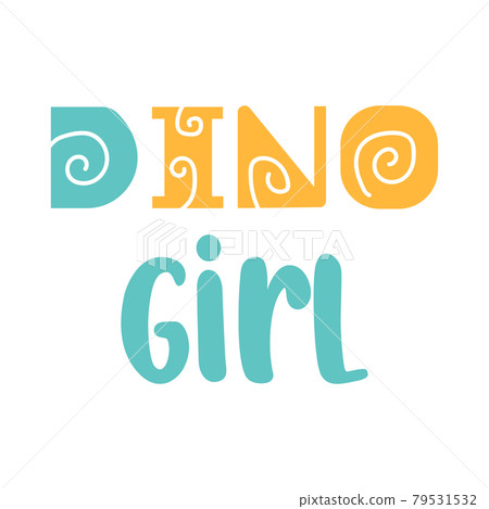 Dino girl quote, t-shirt print. Vector illustration. Dino girl quote, t-shirt print. Vector illustration. 79531532