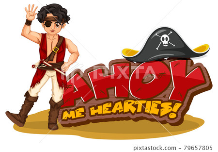 Pirate slang concept with Ahoy Me Hearties banner and a pirate cartoon character Pirate slang concept with Ahoy Me Hearties banner and a pirate cartoon character 79657805