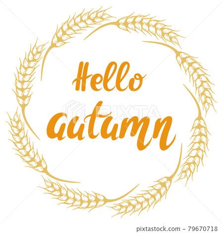 Round frame of spikelets with the inscription hello autumn, vector. 79670718