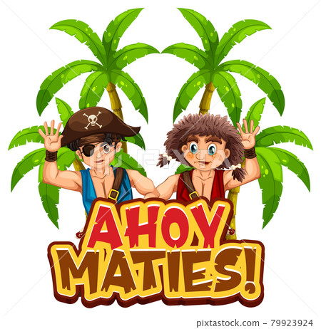 Pirate slang concept with Ahoy Maties banner and pirate cartoon character 79923924