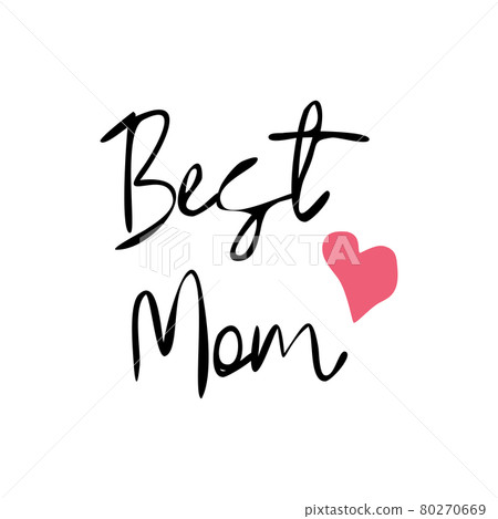 Best Mum Ever - hand drawn lettering phrase isolated on the white background. illustration for banners, greeting card, poster design 80270669