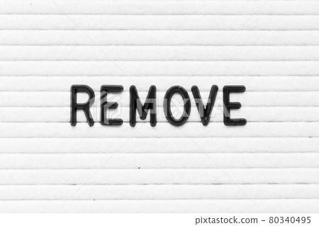 Black color letter in word remove on white felt board background 80340495