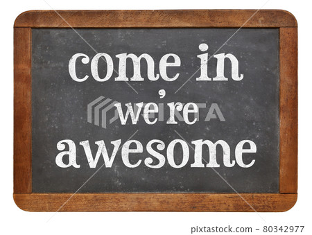 Come in. We are awesome Come in. We are awesome 80342977