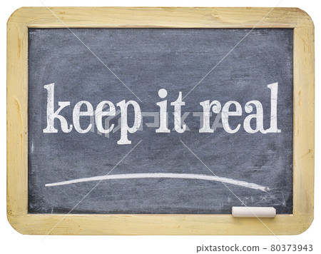 Keep it real -  slate blackboard with chalk 80373943