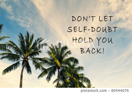 Motivational quote with sky, clouds and palm tree background - Do not let self doubt hold you back 80444076