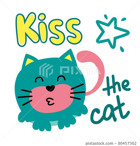 Funny cat with lettering Kiss the cat. For use in printing, postcards, textiles. Vector illustration. 80457302