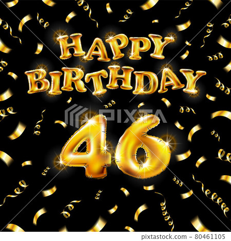 Golden number forty six metallic balloon. Happy Birthday message made of golden inflatable balloon. 46 number etters on black background. fly gold ribbons with confetti. vector illustration art Golden number forty six metallic balloon. Happy Birthday message made of golden inflatable balloon. 46 number etters on black background. fly gold ribbons with confetti. vector illustration art 80461105