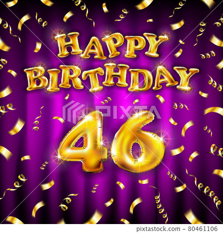 Golden number forty six metallic balloon. Happy Birthday message made of golden inflatable balloon. 46 number etters on pink background. fly gold ribbons with confetti. vector illustration Golden number forty six metallic balloon. Happy Birthday message made of golden inflatable balloon. 46 number etters on pink background. fly gold ribbons with confetti. vector illustration 80461106