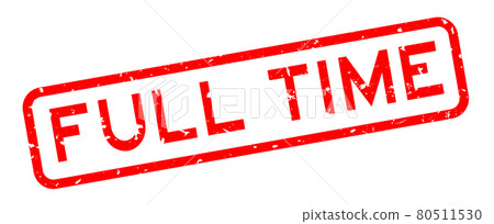 Grunge red full time word square rubber seal stamp on white background 80511530