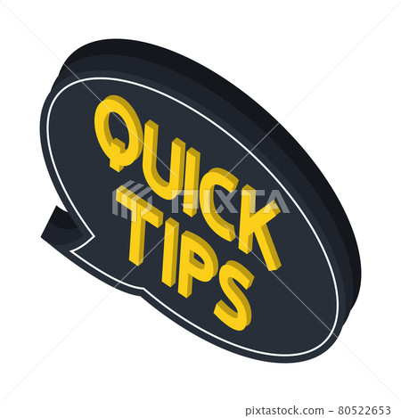 Quick tips. Black speech bubble with letters quick tips inside. Helpful idea, solution and trick illustration. Abstract isometric banner with useful information, idea or advice 80522653