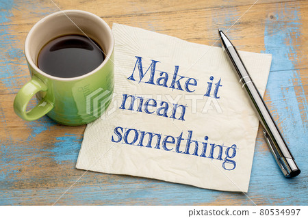 Make it mean something Make it mean something 80534997