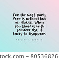 Quote by Marilyn C. Barrick.For the most part, fear is nothing but an illusion. When you share it with someone else, it tends to disappear. 80536826