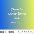 Halay wisdom.Prepare the umbrella before it rains. 80536840