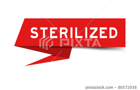 Red color speech banner with word sterilized on white background Red color speech banner with word sterilized on white background 80572038