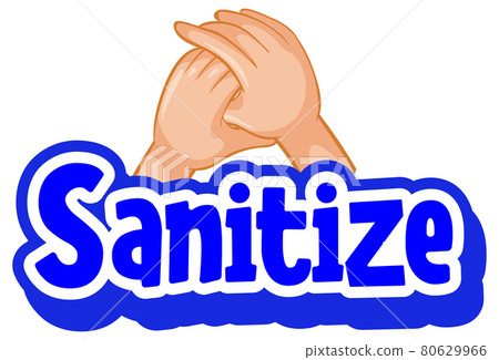 Sanitize font in cartoon style with hands holding together Sanitize font in cartoon style with hands holding together 80629966