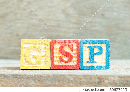 Color alphabet letter block in word GSP (Abbreviation of Good Storage Practice or Generalized System of Preferences or Gross State Product) on wood background Color alphabet letter block in word GSP (Abbreviation of Good Storage Practice or Generalized System of Preferences or Gross State Product) on wood background 80677925