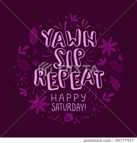 Have a beautiful Saturday. Vector lettering quote. Hand-drawn text for card, poster, banner, t-shirt or packaging design. Have a beautiful Saturday. Vector lettering quote. Hand-drawn text for card, poster, banner, t-shirt or packaging design. 80777457