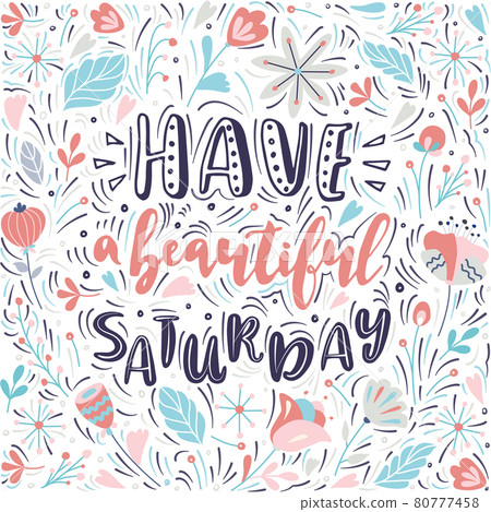 Have a beautiful Saturday. Vector lettering quote. Hand-drawn text for card, poster, banner, t-shirt or packaging design. Have a beautiful Saturday. Vector lettering quote. Hand-drawn text for card, poster, banner, t-shirt or packaging design. 80777458