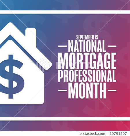 September is National Mortgage Professional Month. Holiday concept. Template for background, banner September is National Mortgage Professional Month. Holiday concept. Template for background, banner 80791207