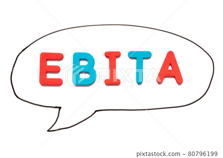 Alphabet letter with word EBITA (abbreviation of  earnings before interest, taxes and amortization) in black line hand drawing as bubble speech on white board background 80796199