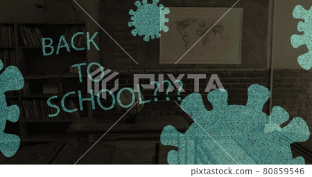 Back to school text and Covid-19 cells against empty classroom Back to school text and Covid-19 cells against empty classroom 80859546