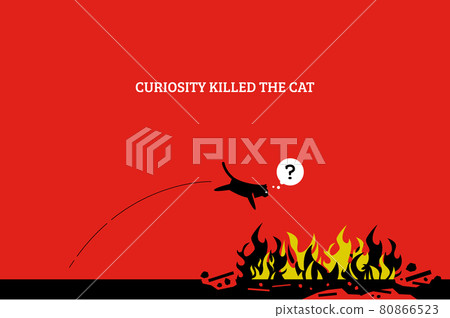 Curiosity kills the cat. Vector artwork showing a cat jump into a fire and killing itself because it is curious and want to know what fire is. 80866523