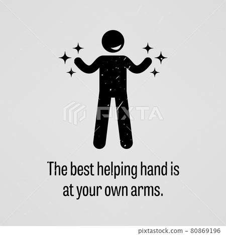 The Best Helping Hand is at Your Own Arms. A motivational and inspirational poster representing the proverb sayings, The Best Helping Hand is at Your Own Arms with simple human pictogram. 80869196