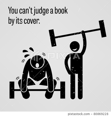 You Cannot Judge a Book by its Cover. A motivational and inspirational poster representing the proverb sayings, You Cannot Judge a Book with simple human pictogram. 80869228