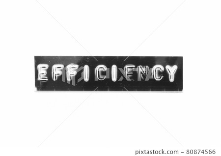 Embossed letter with word efficiency in black banner on white paper background Embossed letter with word efficiency in black banner on white paper background 80874566
