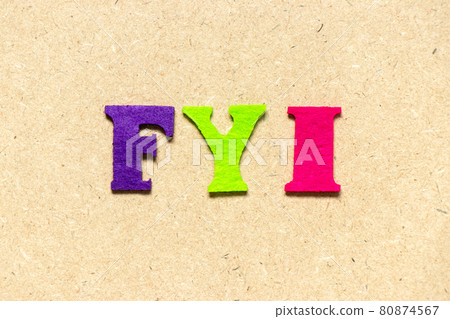 Color cloth alphabet letter in word FYI (Abbreviation of For your information) on wood background Color cloth alphabet letter in word FYI (Abbreviation of For your information) on wood background 80874567