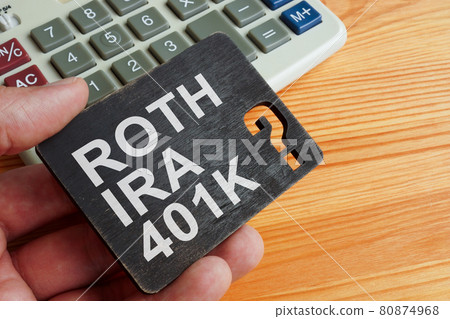 Choice between Roth IRA or 401k retirement plan. 80874968
